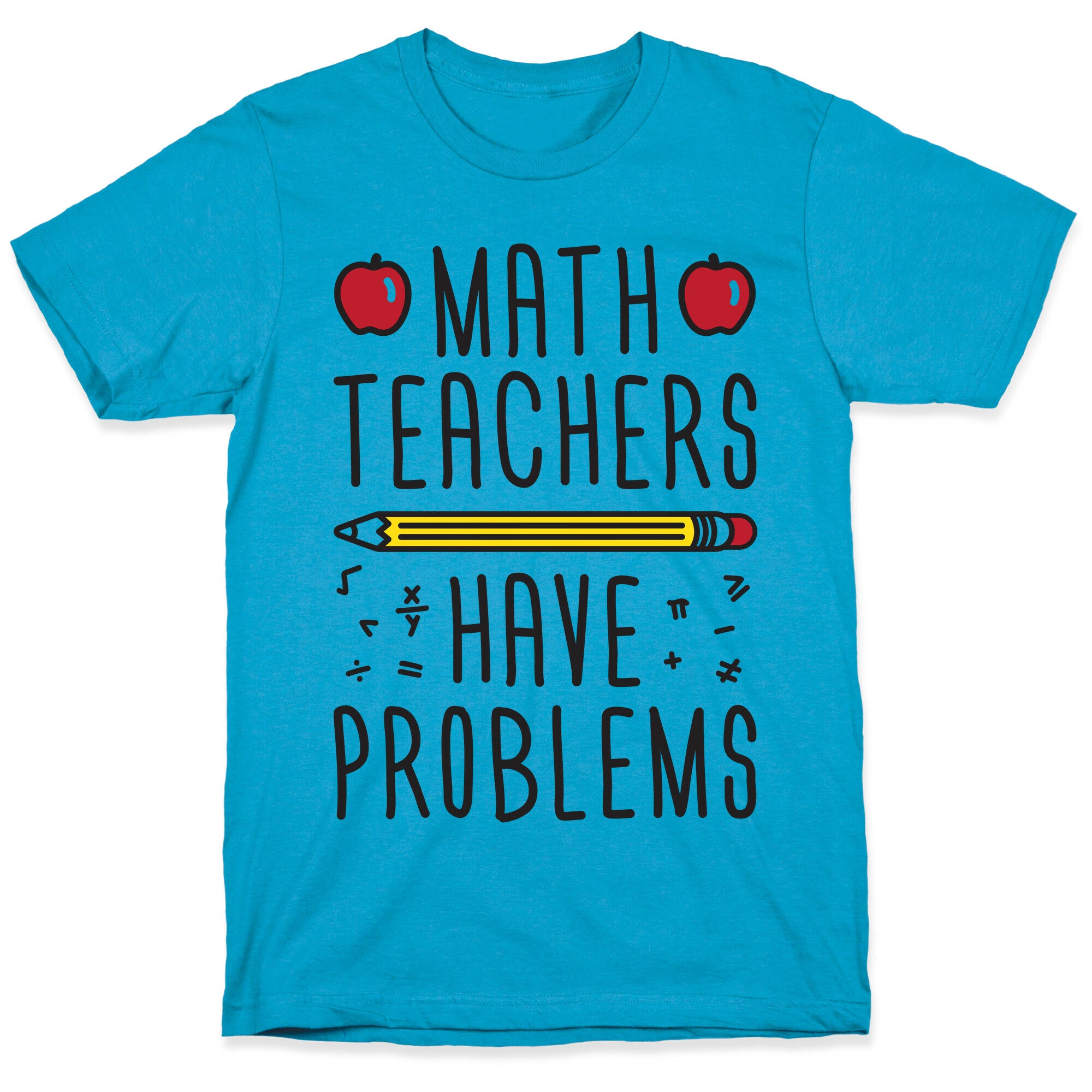 Math Teachers Have Problems Unisex Triblend Tee